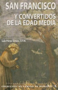 Title: San Francisco Y Convertidos de la Edad Media, Author: Luis Perez Simon