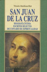 Title: San Juan de la Cruz: Biografia intima. Escritos selectos. Diccionario de espiritualidad., Author: Vicente Martinez-Blat