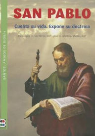 Title: San Pablo: Cuenta su vida. Expone su doctrina, Author: Luis Lopez de las Heras