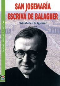 Title: San Josemaria EscrivA de Balaguer: Mi Madre la Iglesia, Author: Miguel Doltz