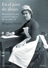 Title: En el piso de abajo: Memorias de una cocinera inglesa de los años 20, Author: Margaret Powell