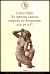 Title: Mundo Griego Despues de Alejandro, El. 323-30 A.C., Author: Graham Shipley