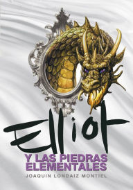 Title: Elliot y las piedras elementales (Elliot Tomclyde 5), Author: Joaquín Londáiz Montiel