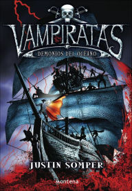 Title: Demonios del océano (Demons of the Ocean: Vampirates Series #1), Author: Justin Somper