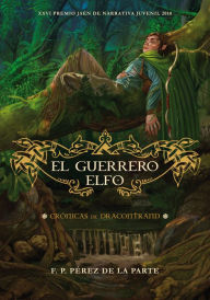 Title: El guerrero elfo: Crónicas de Dracontrand, Author: Francisco de Paula Pérez de la Parte
