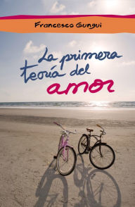 Title: La primera teoría del amor (e-original), Author: Francesco Gungui