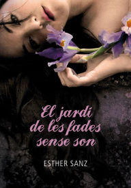 Title: El jardí de les fades sense son (El bosc 2), Author: Esther Sanz