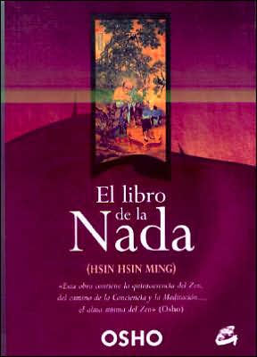 El Libro de la Nada: (Hsin Hsin Ming): Discursos Dados Por Osho Sobre la Mente de Fe de Sosan