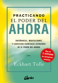 Title: Practicando el poder del ahora: Ense anzas, meditaciones y ejercicios esenciales extra dos de EL PODER DEL AHORA, Author: Eckhart Tolle