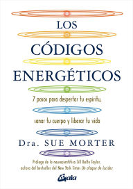 Title: Los c digos energ ticos: 7 pasos para despertar tu esp ritu, sanar tu cuerpo y liberar tu vida, Author: Sue Morter