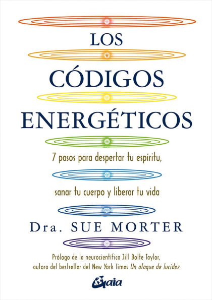 Los c digos energ ticos: 7 pasos para despertar tu esp ritu, sanar tu cuerpo y liberar tu vida