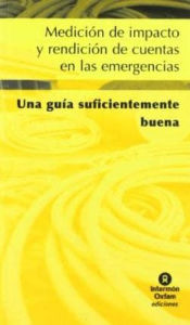 Title: Impact Measurement and Accountability in Emergencies: The Good Enough Guide, Author: Emergency Capacity Building Project