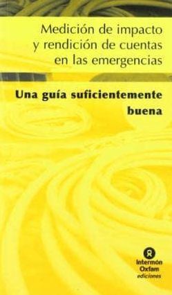 Impact Measurement and Accountability in Emergencies: The Good Enough Guide