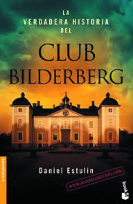 Title: La verdadera historia del club Bilderberg, Author: Daniel Estulin