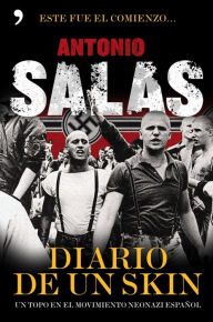 Title: Diario de un skin: Un topo en el movimiento neonazi español, Author: Antonio Salas