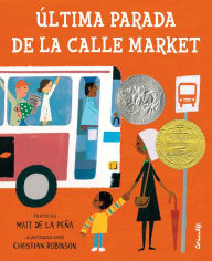 Title: Última parada de la calle Market / Last Stop on Market Street, Author: Matt de la Peña