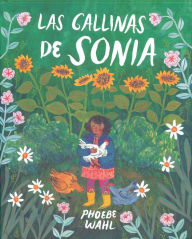 Title: Las gallinas de Sonia, Author: Phoebe Wahl