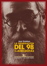 Title: La generación del 98 en sus anécdotas, Author: José Esteban