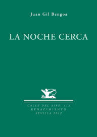 Title: La noche cerca, Author: Juan Gil Bengoa