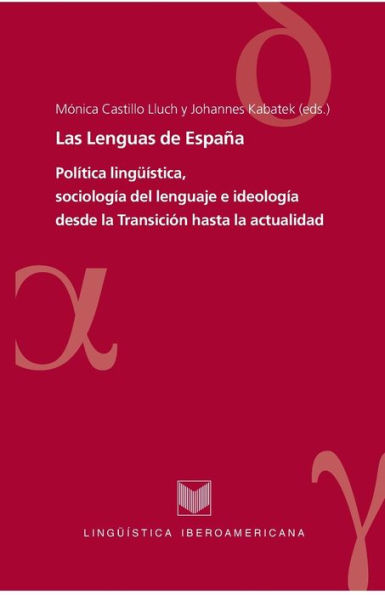 Las Lenguas de España: Política Lingüística, Sociología Del Lenguaje e Ideología Desde la Transición Hasta Actualidad