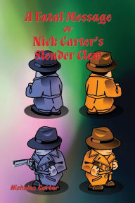 Title: A Fatal Message - Illustrated: Nick Carter's Slender Clew, Author: Nicholas Carter