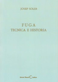 Title: Fuga, tï¿½cnica e historia, Author: Josep Soler