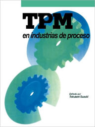 Title: TPM en industrias de proceso / Edition 1, Author: Tokutaro Suzuki