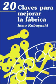 Title: 20 Claves para mejorar la fábrica, Author: Iwao Kobayashi