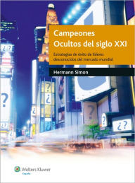 Title: Campeones ocultos del Siglo XXI: Estrategias de éxito de líderes desconocidos del mercado mundial, Author: Rosa Diez Tagarro