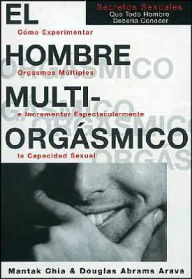 Title: Hombre Multi-Orgasmico: Secretos Sexuales Que Todo Hombre Deberia Conocer, Author: Mantak Chia
