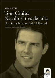 Title: Tom Cruise: Nacido el tres de Julio, Author: Marc Servitje