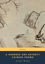 Title: A Hundred and Seventy Chinese Poems, Author: Arthur Waley