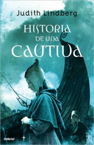 Title: Historia de una cautiva, Author: Judith Lindbergh