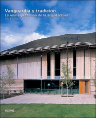 Title: Vanguardia y tradiciï¿½n: La reinterpretaciï¿½n de la arquitectura, Author: Vicky Richardson