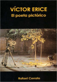 Title: Víctor Erice. El poeta pictórico, Author: Rafael Cerrato Mejías