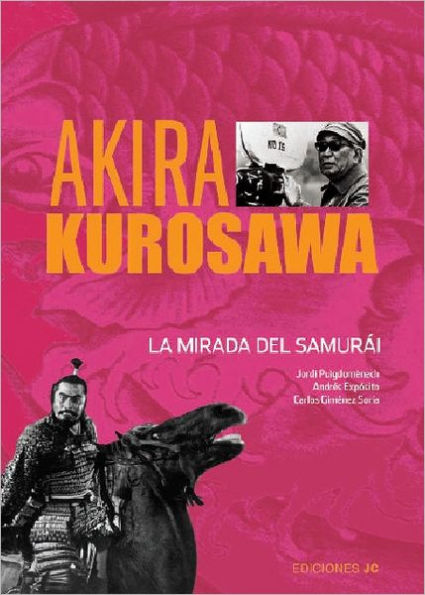 Akira Kurosawa. La mirada del samurai