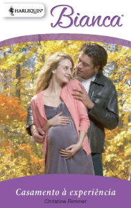 Title: Casamento à experiência, Author: Christine Rimmer