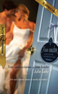 Title: Tres seducciones y una boda, Author: Julie Leto