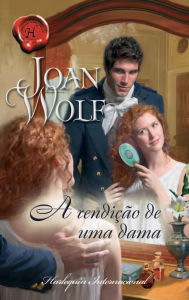 Title: A rendição de uma dama, Author: Joan Wolf