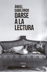 Title: Darse a la lectura, Author: Ángel Gabilondo