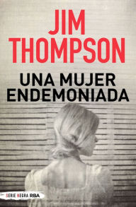 Title: Una mujer endemoniada, Author: Jim Thompson