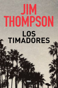 Title: Los timadores, Author: Jim Thompson