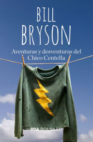 Title: Aventuras y desventuras del Chico Centella, Author: Bill Bryson