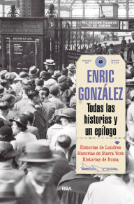 Title: Todas las historias y un epílogo, Author: Enric González