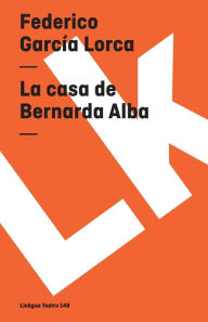 Title: La casa de Bernarda Alba, Author: Federico García Lorca