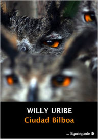 Title: Ciudad Bilboa, Author: Willy Uribe