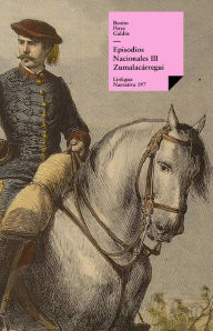 Title: Episodios nacionales III. Zumalacárregui, Author: Benito Pérez Galdós