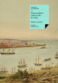 Title: Ensayo político sobre la isla de Cuba, Author: Alejandro de Humboldt