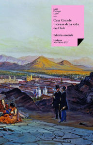 Title: Casa Grande. Escenas de la vida en Chile, Author: Luis Orrego Luco