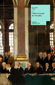 Title: Cuba en la paz de Versalles, Author: Fernando Ortiz